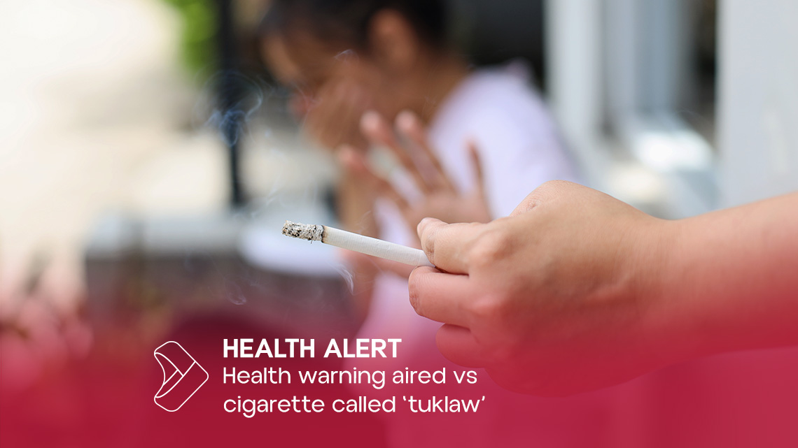 Health Warning Aired vs Cigarette called 'tuklaw'